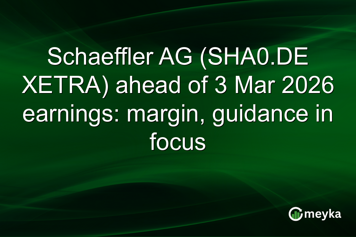 Schaeffler AG (SHA0.DE XETRA) ahead of 3 Mar 2026 earnings: margin, guidance in focus