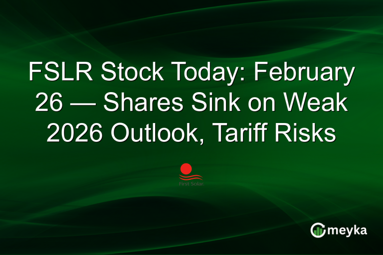 FSLR Stock Today: February 26 — Shares Sink on Weak 2026 Outlook, Tariff Risks