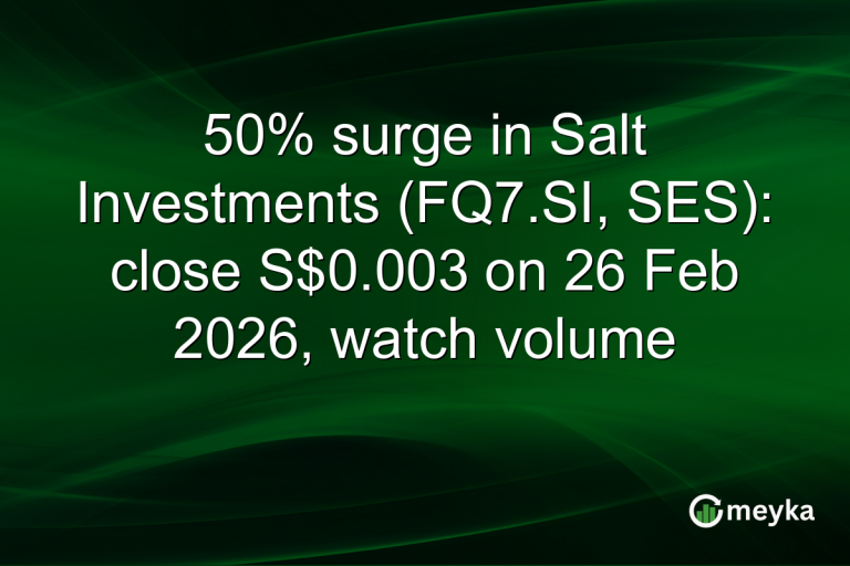 50% surge in Salt Investments (FQ7.SI, SES): close S$0.003 on 26 Feb 2026, watch volume