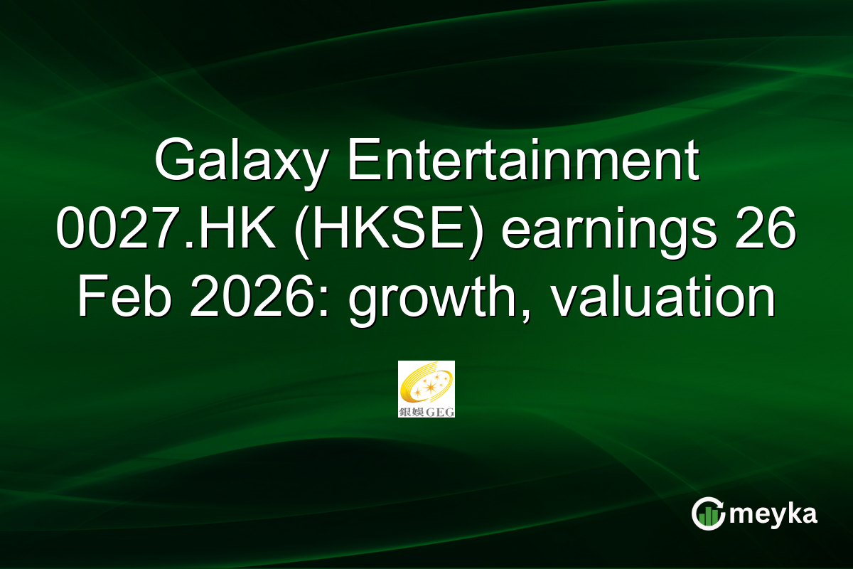 Galaxy Entertainment 0027.HK (HKSE) earnings 26 Feb 2026: growth, valuation