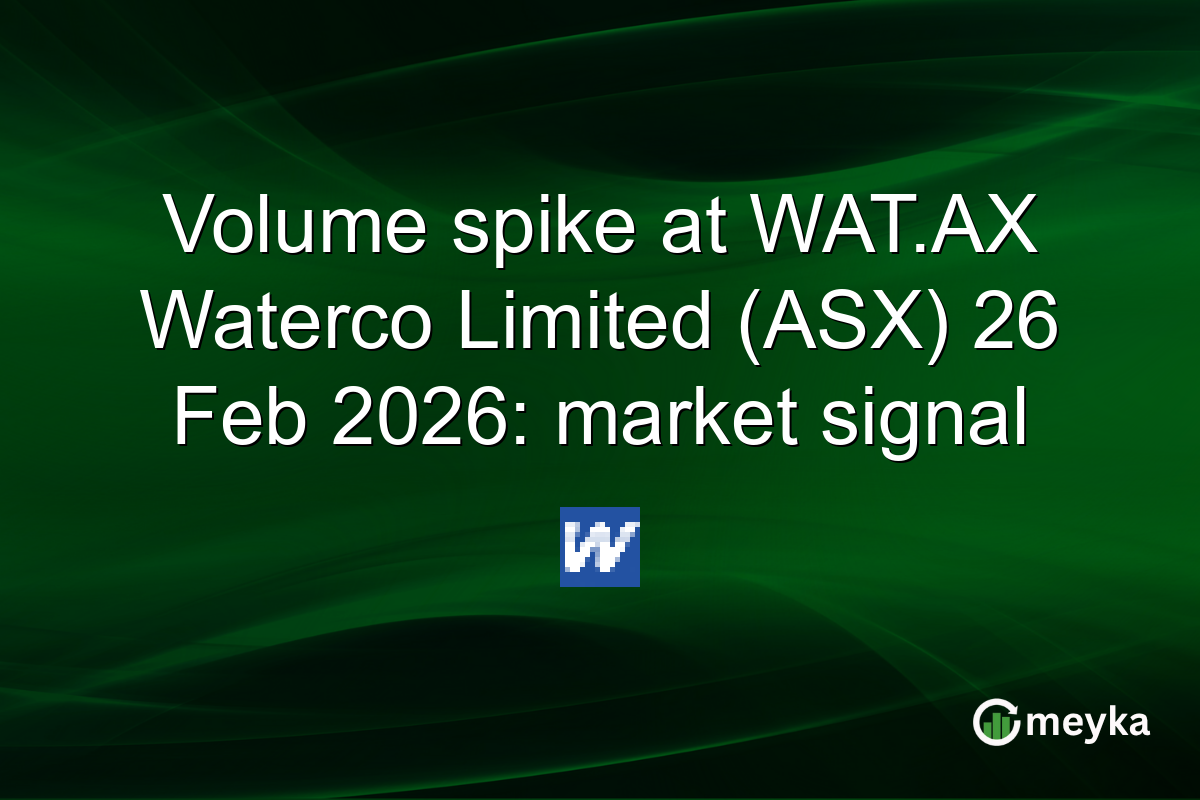 Volume spike at WAT.AX Waterco Limited (ASX) 26 Feb 2026: market signal