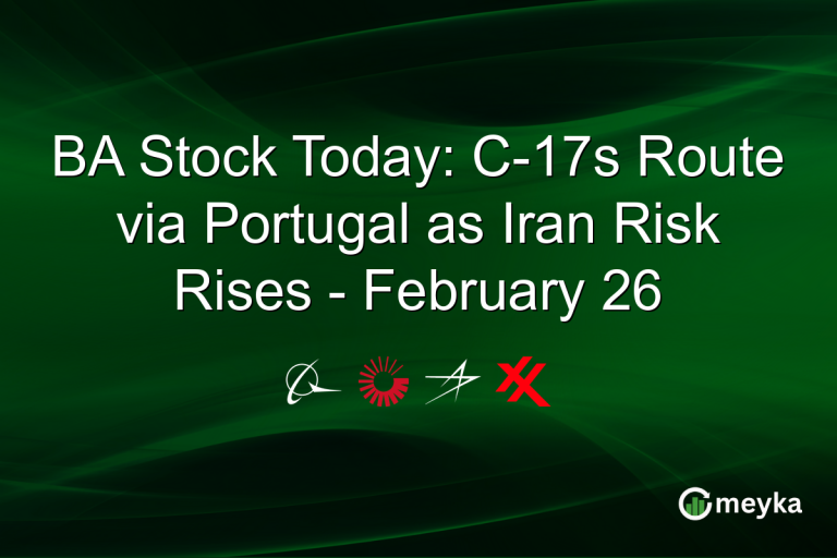 BA Stock Today: C-17s Route via Portugal as Iran Risk Rises - February 26