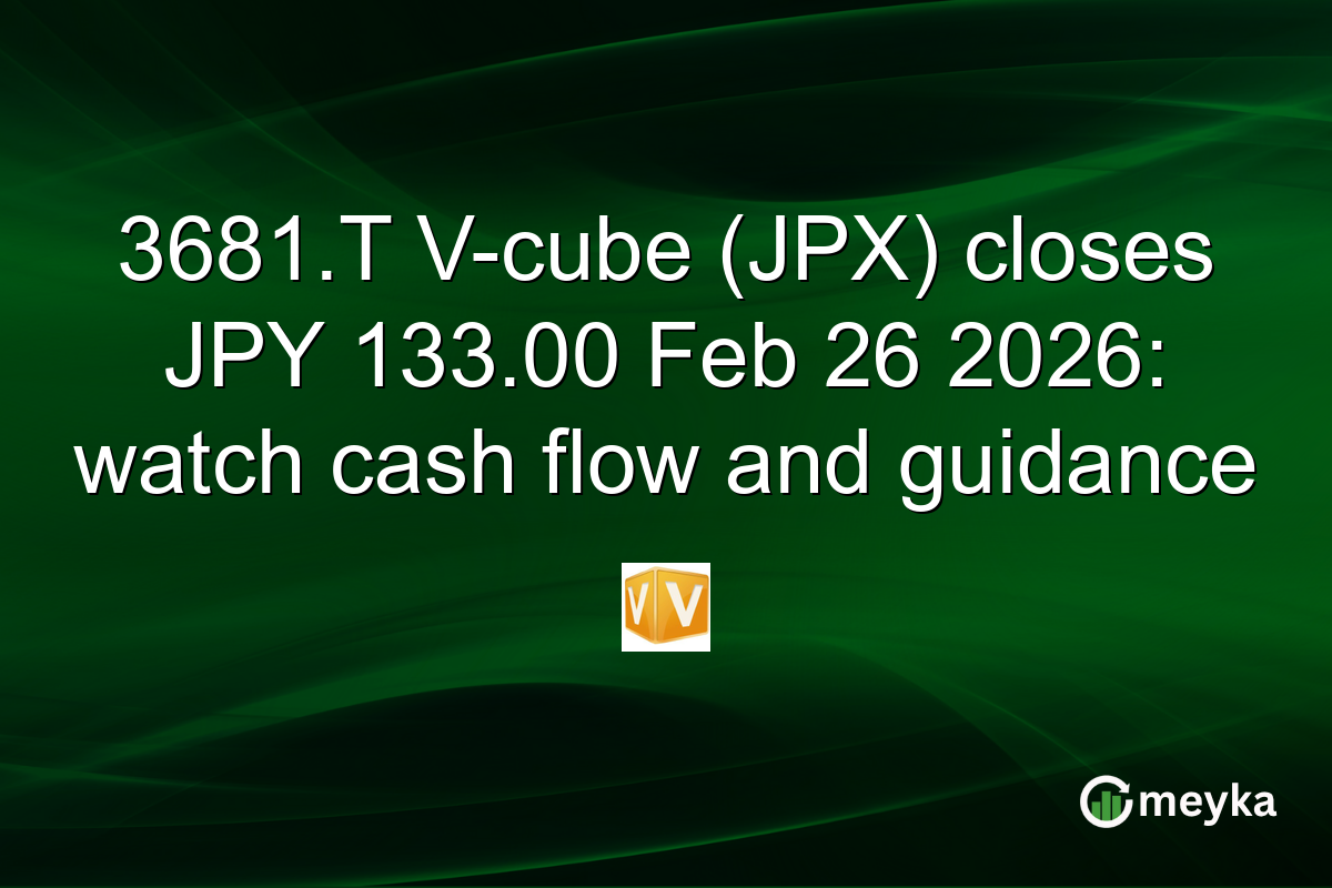 3681.T V-cube (JPX) closes JPY 133.00 Feb 26 2026: watch cash flow and guidance