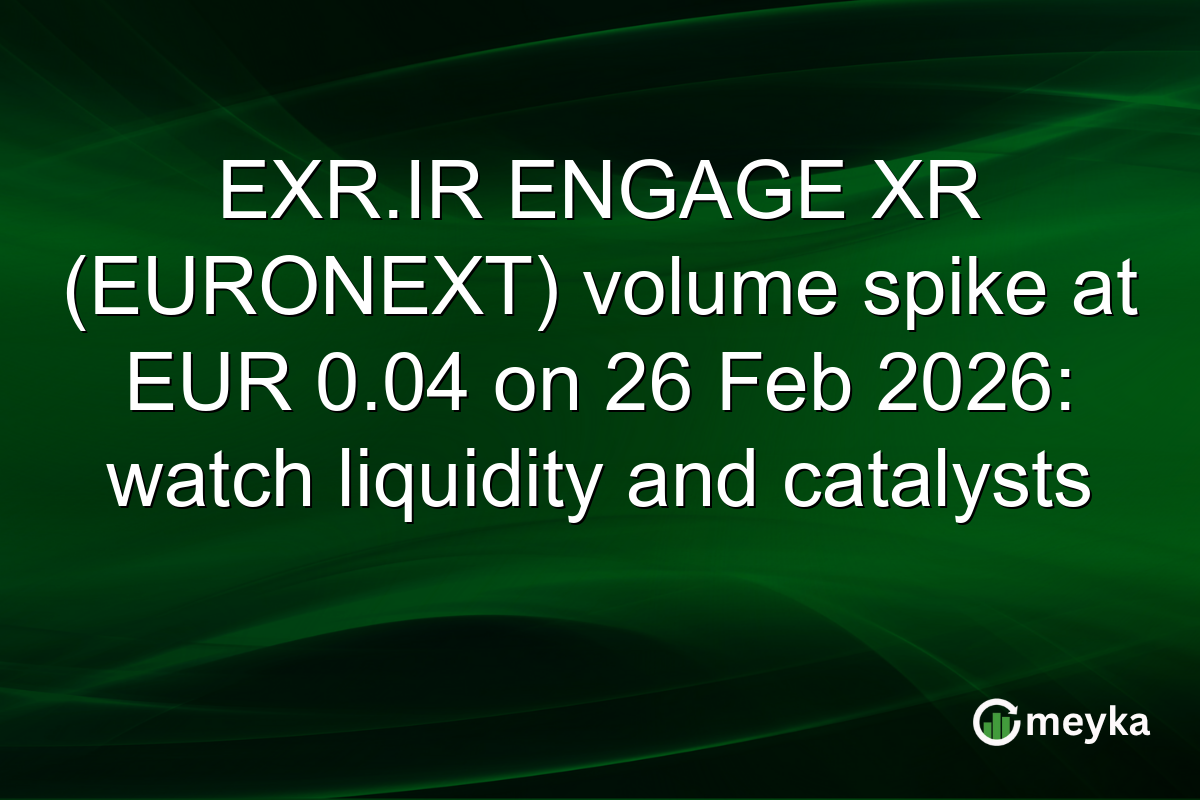 EXR.IR ENGAGE XR (EURONEXT) volume spike at EUR 0.04 on 26 Feb 2026: watch liquidity and catalysts