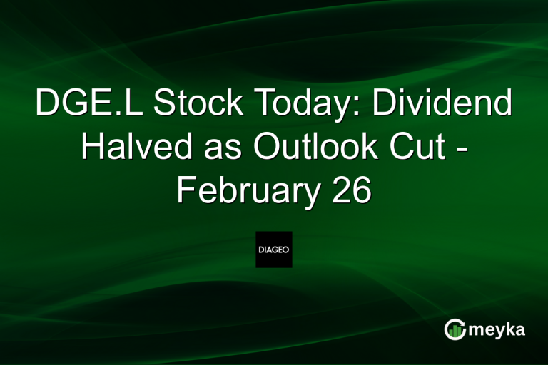 DGE.L Stock Today: Dividend Halved as Outlook Cut - February 26