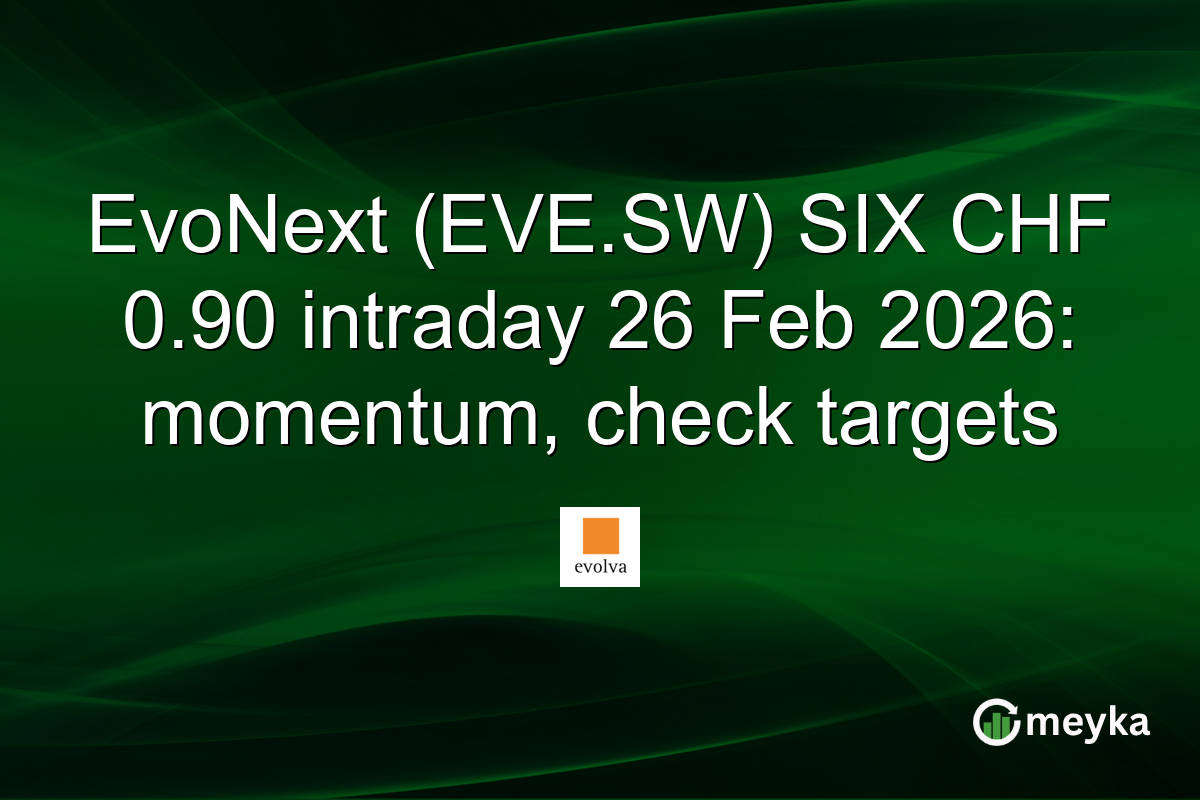 EvoNext (EVE.SW) SIX CHF 0.90 intraday 26 Feb 2026: momentum, check targets