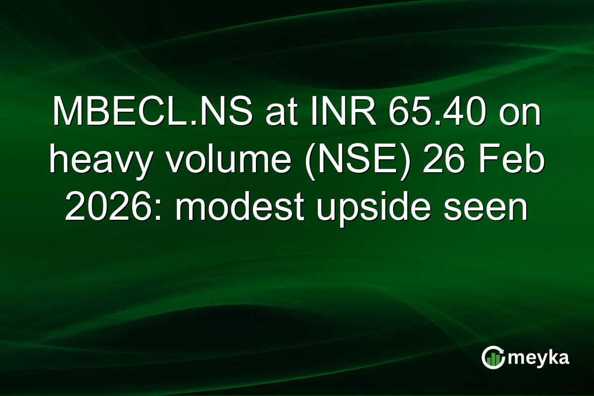 MBECL.NS at INR 65.40 on heavy volume (NSE) 26 Feb 2026: modest upside seen