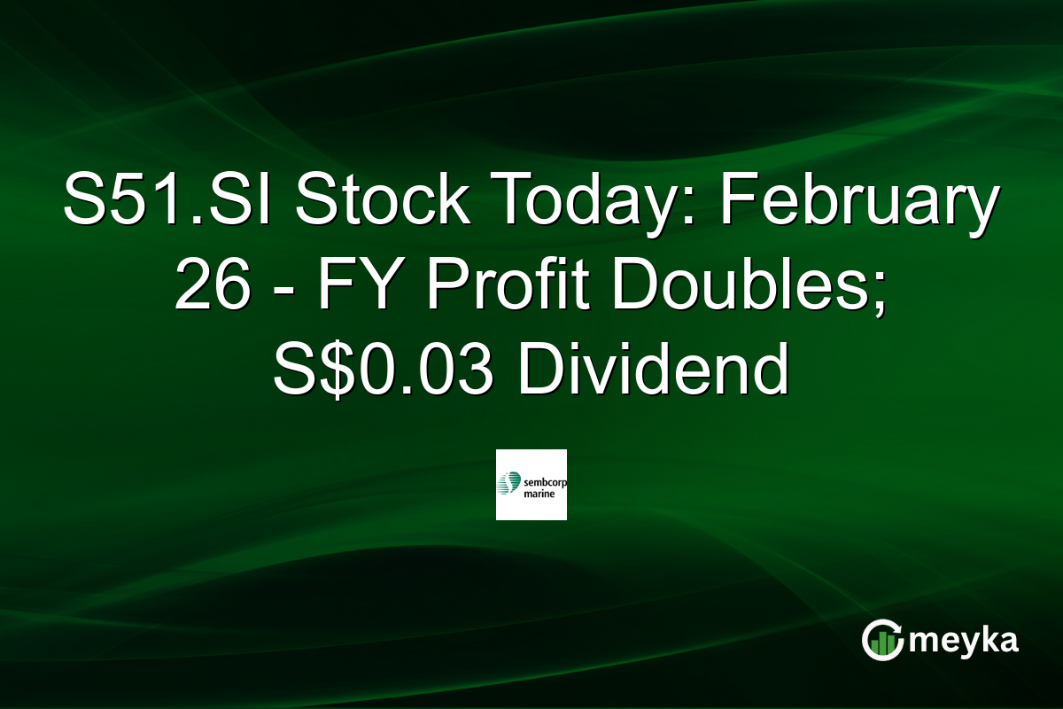 S51.SI Stock Today: February 26 – FY Profit Doubles; S$0.03 Dividend