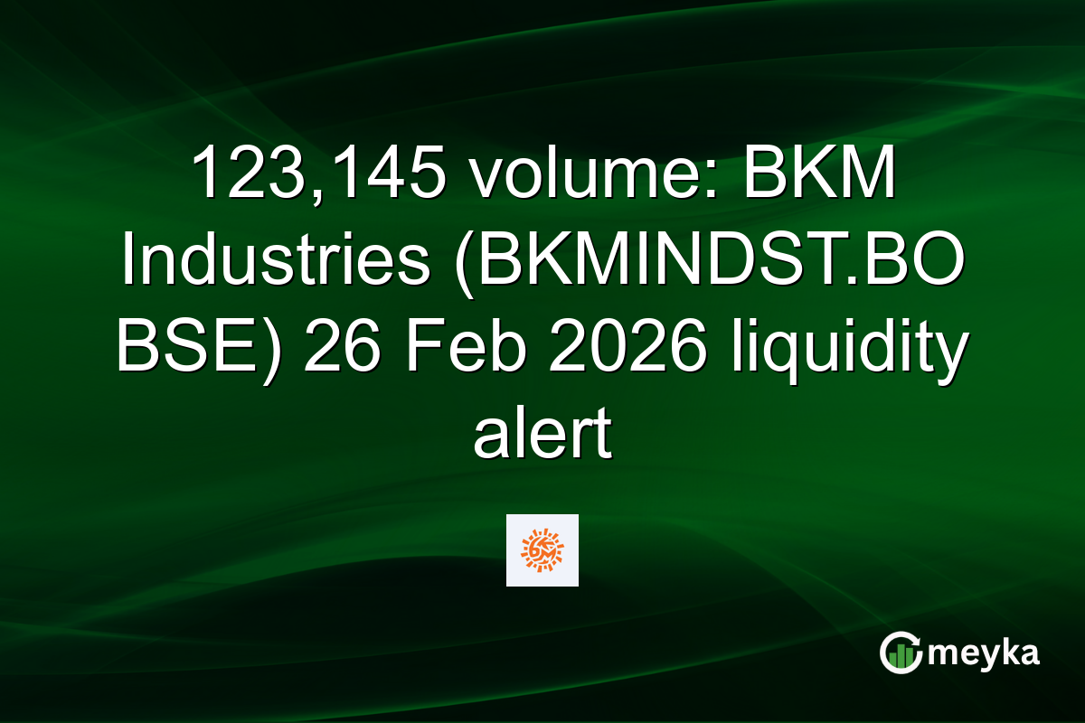 123,145 volume: BKM Industries (BKMINDST.BO BSE) 26 Feb 2026 liquidity alert