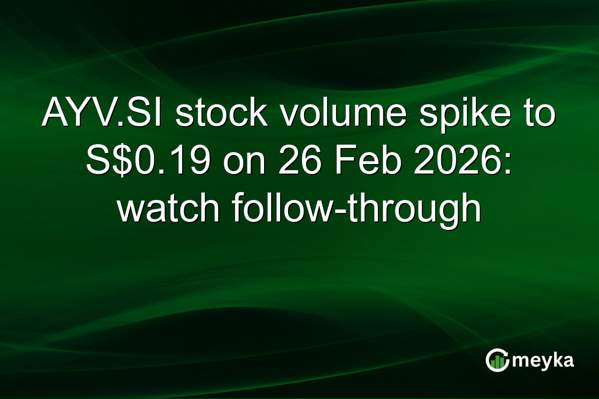AYV.SI stock volume spike to S$0.19 on 26 Feb 2026: watch follow-through