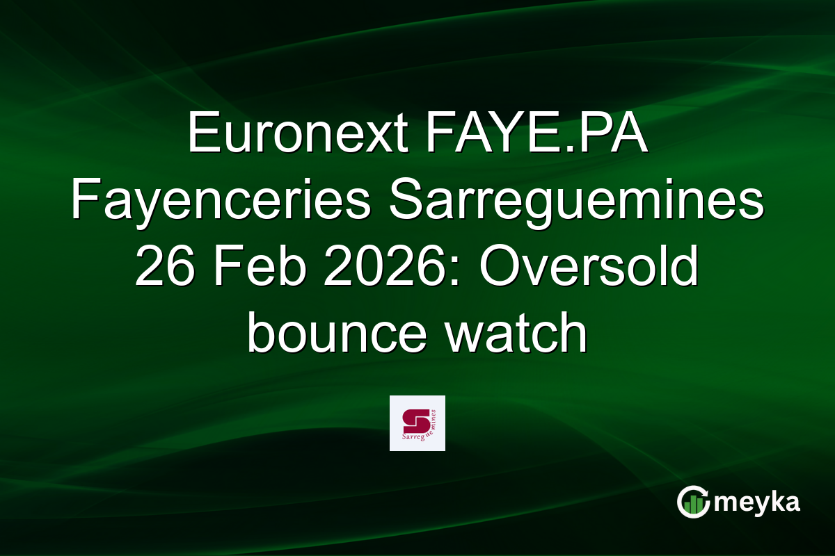 Euronext FAYE.PA Fayenceries Sarreguemines 26 Feb 2026: Oversold bounce watch