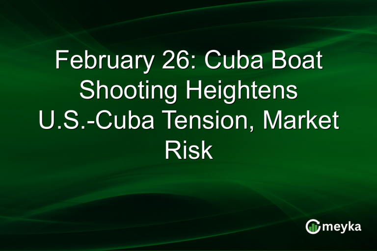 February 26: Cuba Boat Shooting Heightens U.S.-Cuba Tension, Market Risk