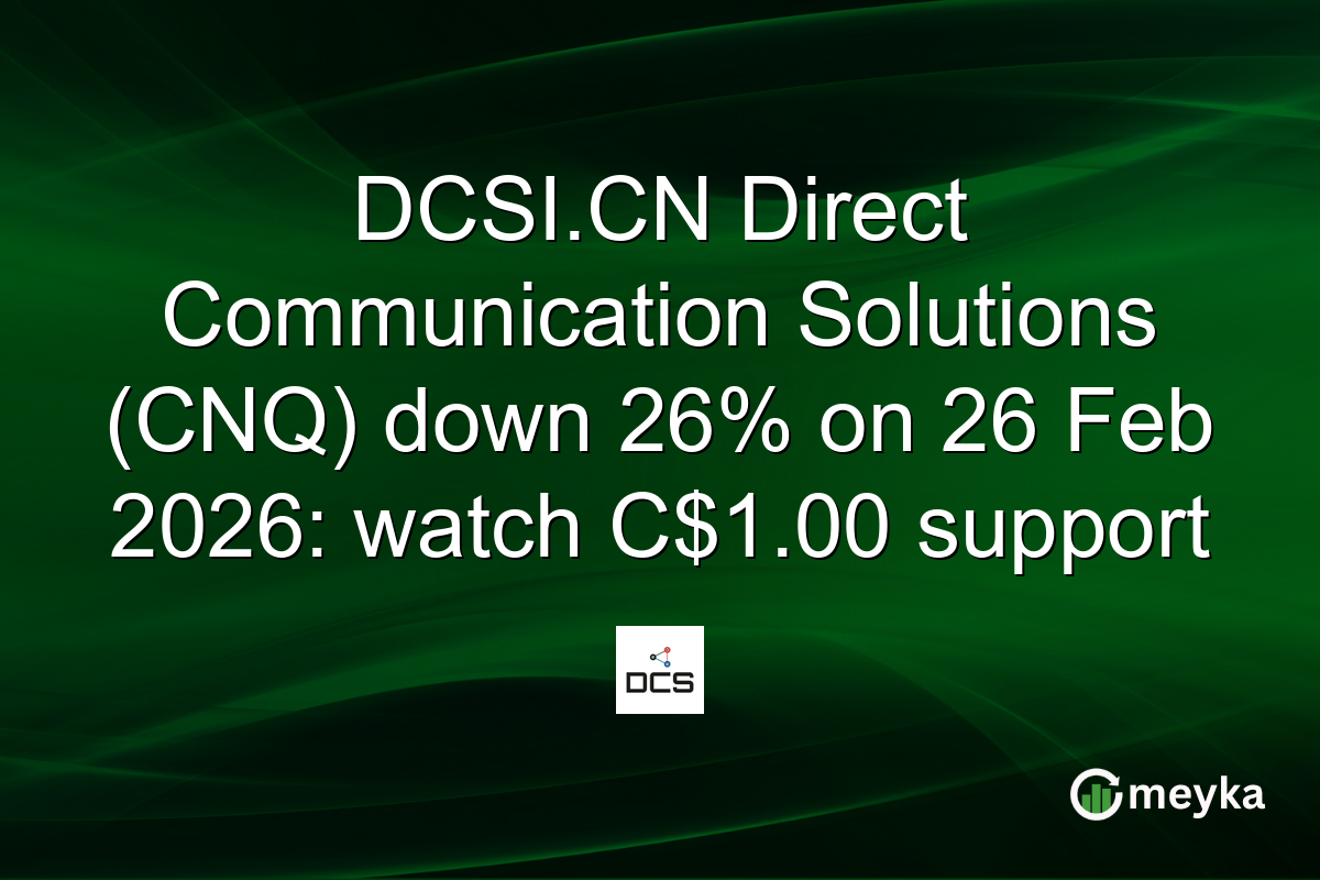 DCSI.CN Direct Communication Solutions (CNQ) down 26% on 26 Feb 2026: watch C$1.00 support