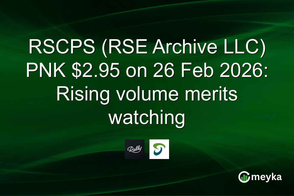 RSCPS (RSE Archive LLC) PNK $2.95 on 26 Feb 2026: Rising volume merits watching