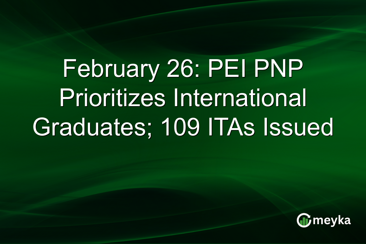 February 26: PEI PNP Prioritizes International Graduates; 109 ITAs Issued