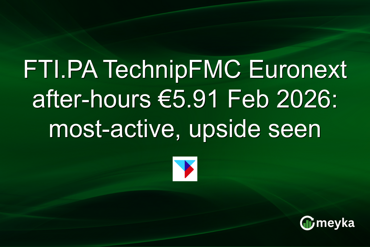 FTI.PA TechnipFMC Euronext after-hours €5.91 Feb 2026: most-active, upside seen