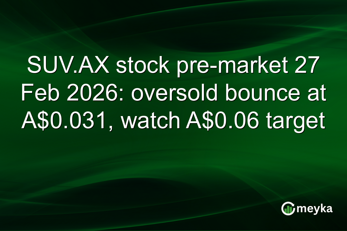 SUV.AX stock pre-market 27 Feb 2026: oversold bounce at A$0.031, watch A$0.06 target