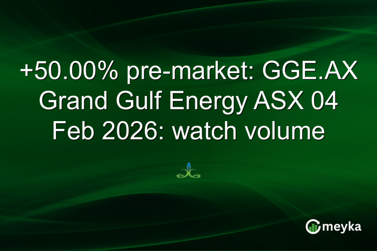+50.00% pre-market: GGE.AX Grand Gulf Energy ASX 04 Feb 2026: watch volume