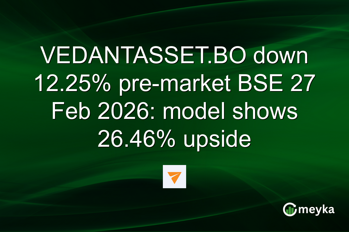 VEDANTASSET.BO down 12.25% pre-market BSE 27 Feb 2026: model shows 26.46% upside