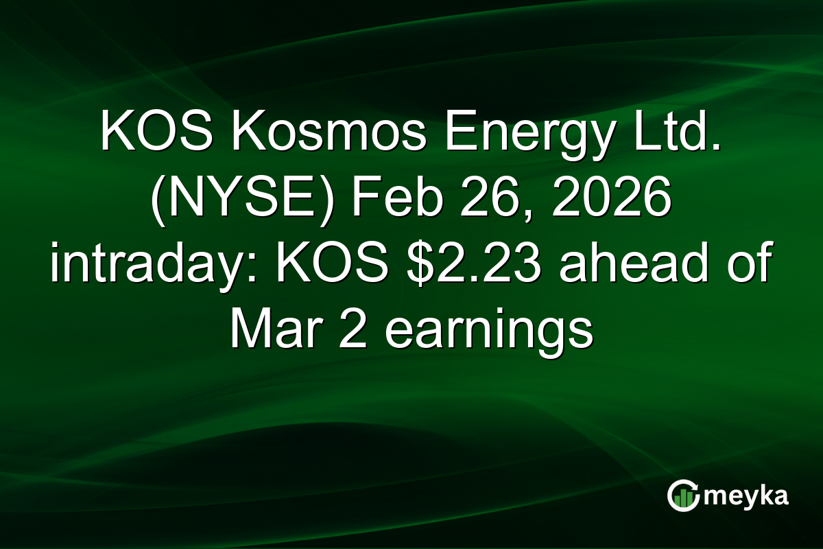 KOS Kosmos Energy Ltd. (NYSE) Feb 26, 2026 intraday: KOS $2.23 ahead of Mar 2 earnings
