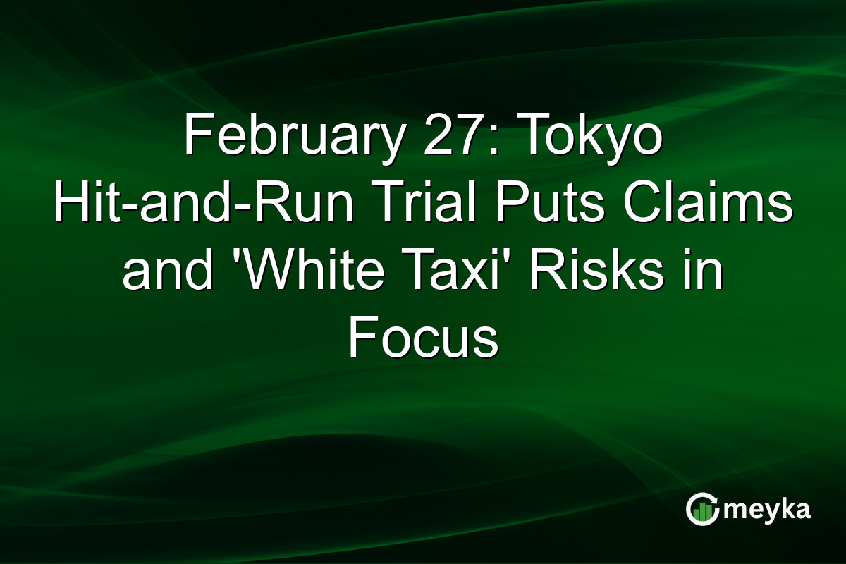 February 27: Tokyo Hit-and-Run Trial Puts Claims and 'White Taxi' Risks in Focus