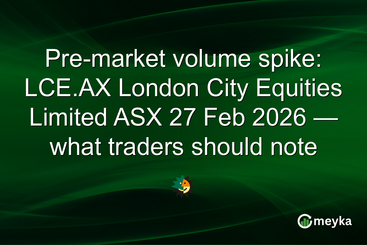 Pre-market volume spike: LCE.AX London City Equities Limited ASX 27 Feb 2026 — what traders should note