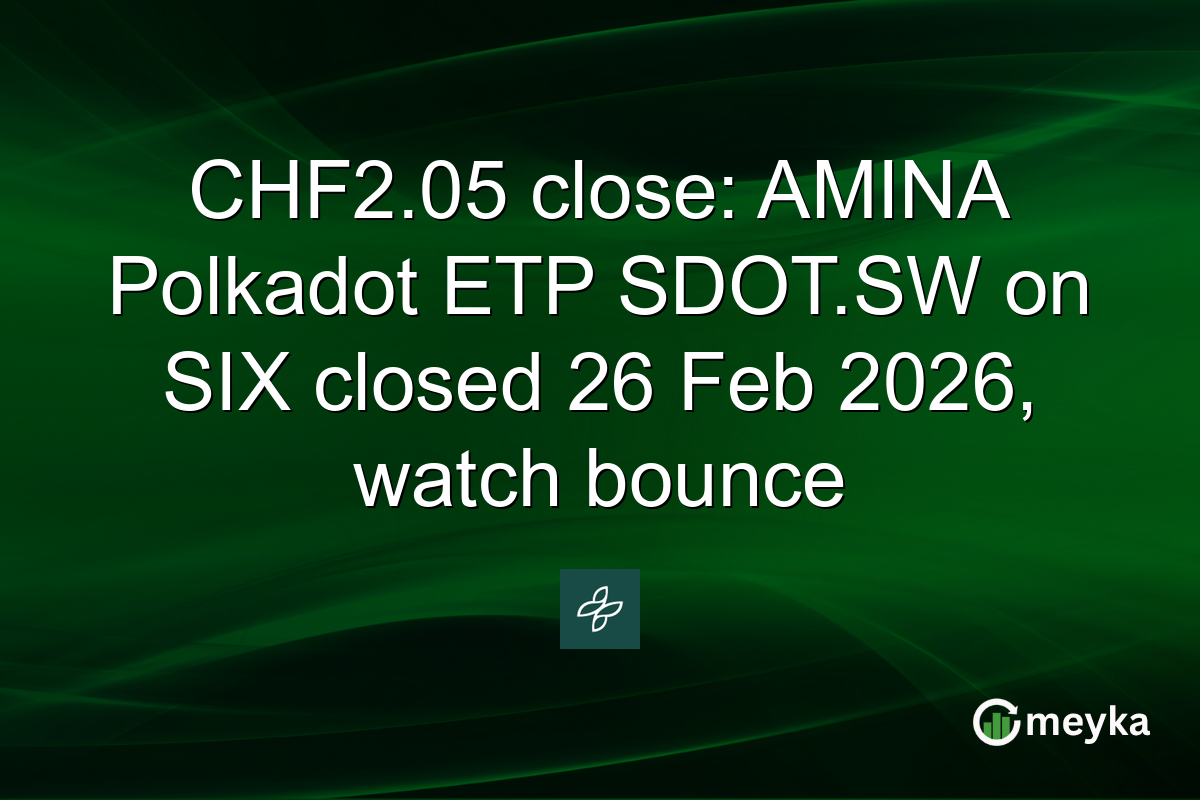 CHF2.05 close: AMINA Polkadot ETP SDOT.SW on SIX closed 26 Feb 2026, watch bounce