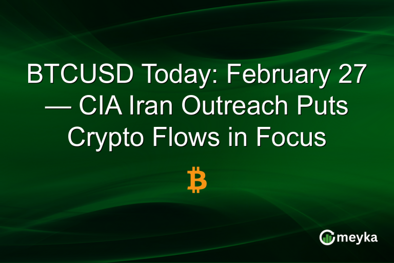 BTCUSD Today: February 27 — CIA Iran Outreach Puts Crypto Flows in Focus
