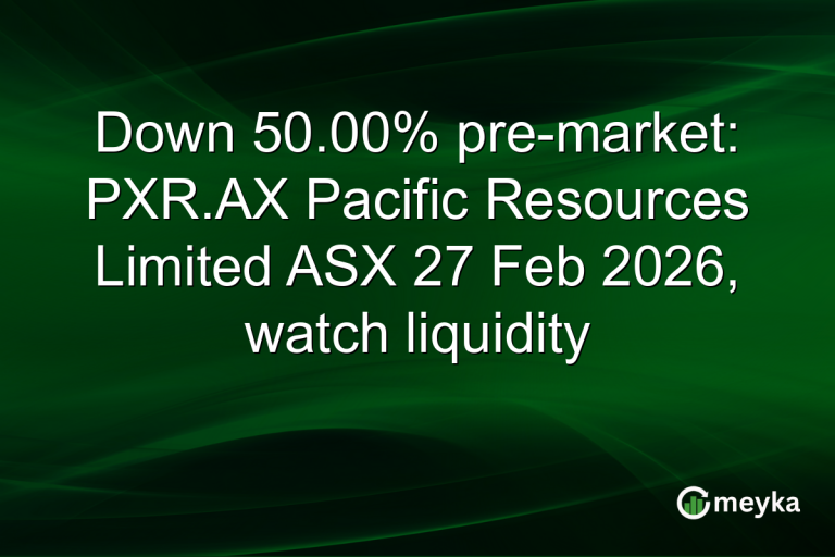 Down 50.00% pre-market: PXR.AX Pacific Resources Limited ASX 27 Feb 2026, watch liquidity