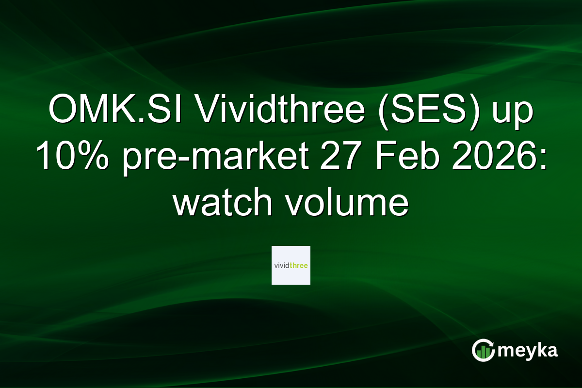 OMK.SI Vividthree (SES) up 10% pre-market 27 Feb 2026: watch volume