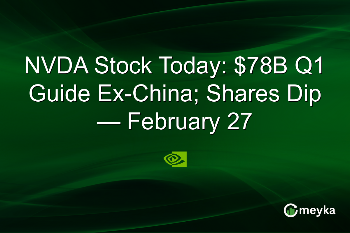 NVDA Stock Today: $78B Q1 Guide Ex-China; Shares Dip — February 27