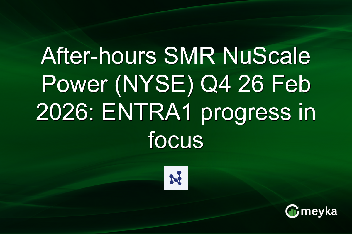 After-hours SMR NuScale Power (NYSE) Q4 26 Feb 2026: ENTRA1 progress in focus
