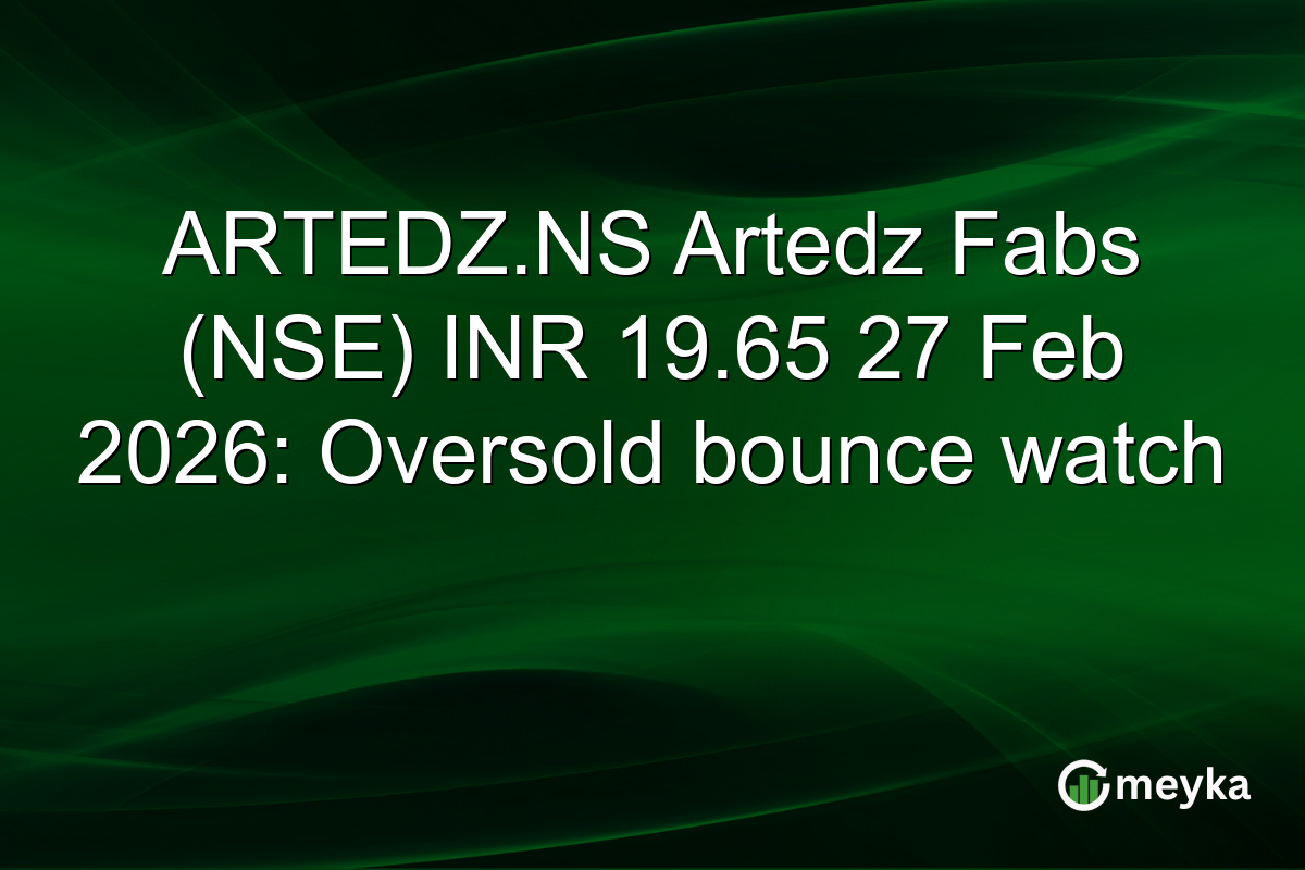 ARTEDZ.NS Artedz Fabs (NSE) INR 19.65 27 Feb 2026: Oversold bounce watch