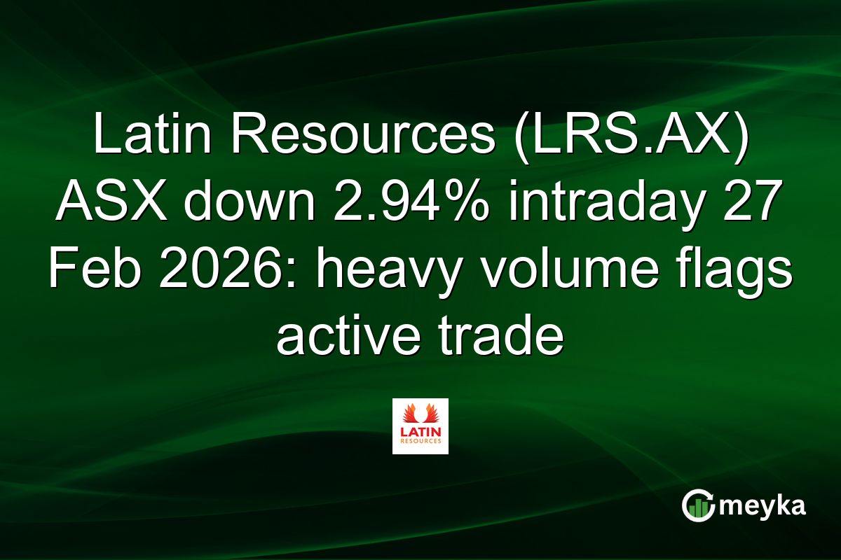 Latin Resources (LRS.AX) ASX down 2.94% intraday 27 Feb 2026: heavy volume flags active trade