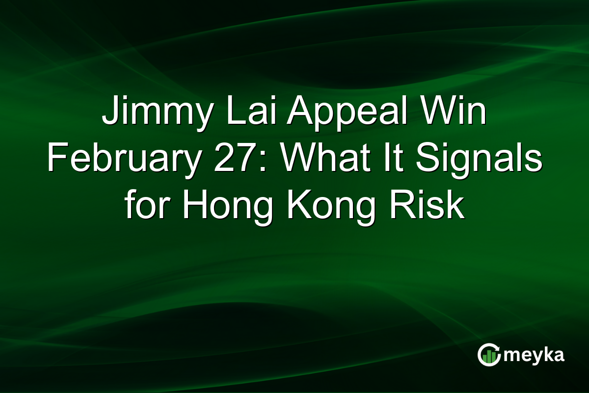 Jimmy Lai Appeal Win February 27: What It Signals for Hong Kong Risk