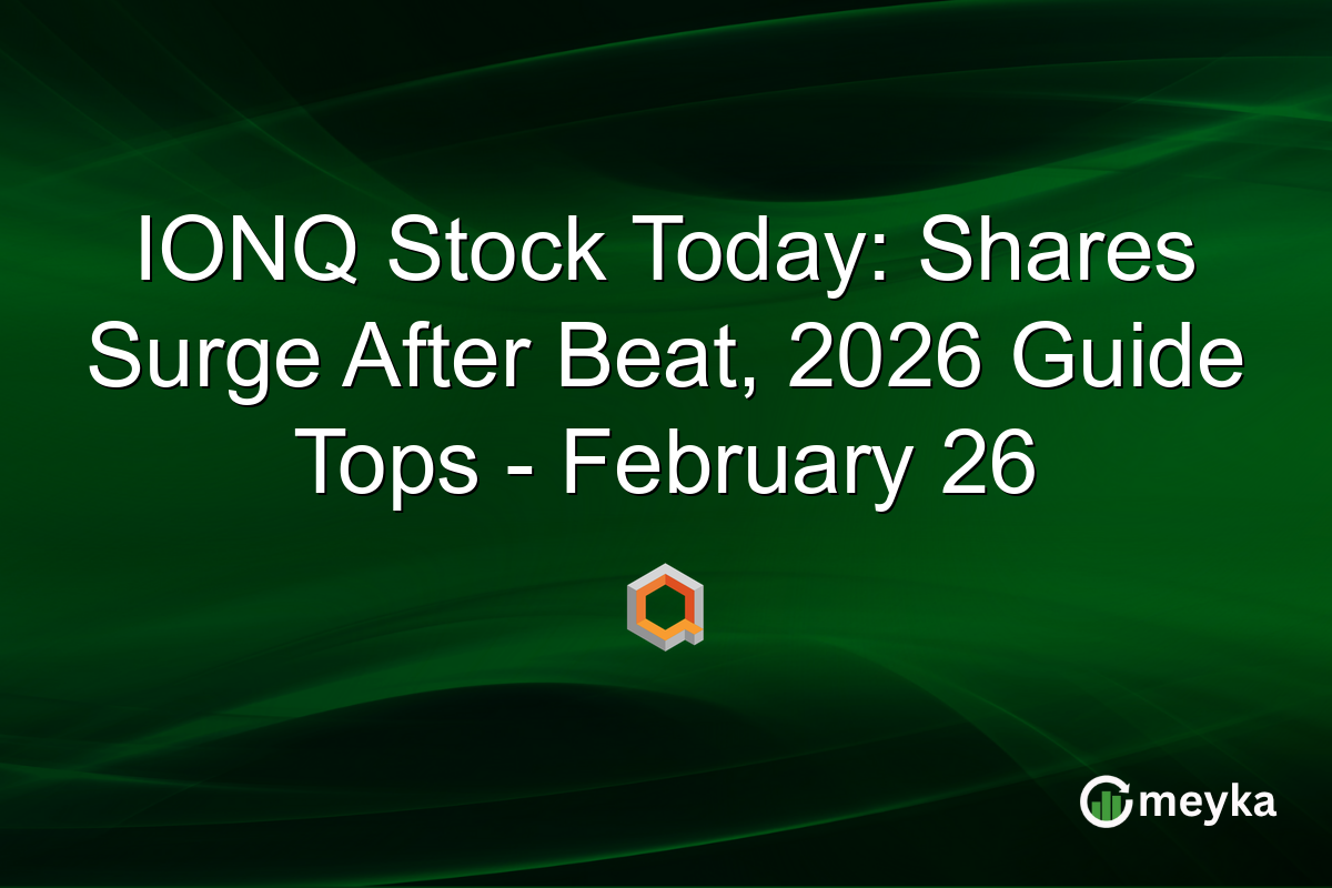 IONQ Stock Today: Shares Surge After Beat, 2026 Guide Tops – February 26