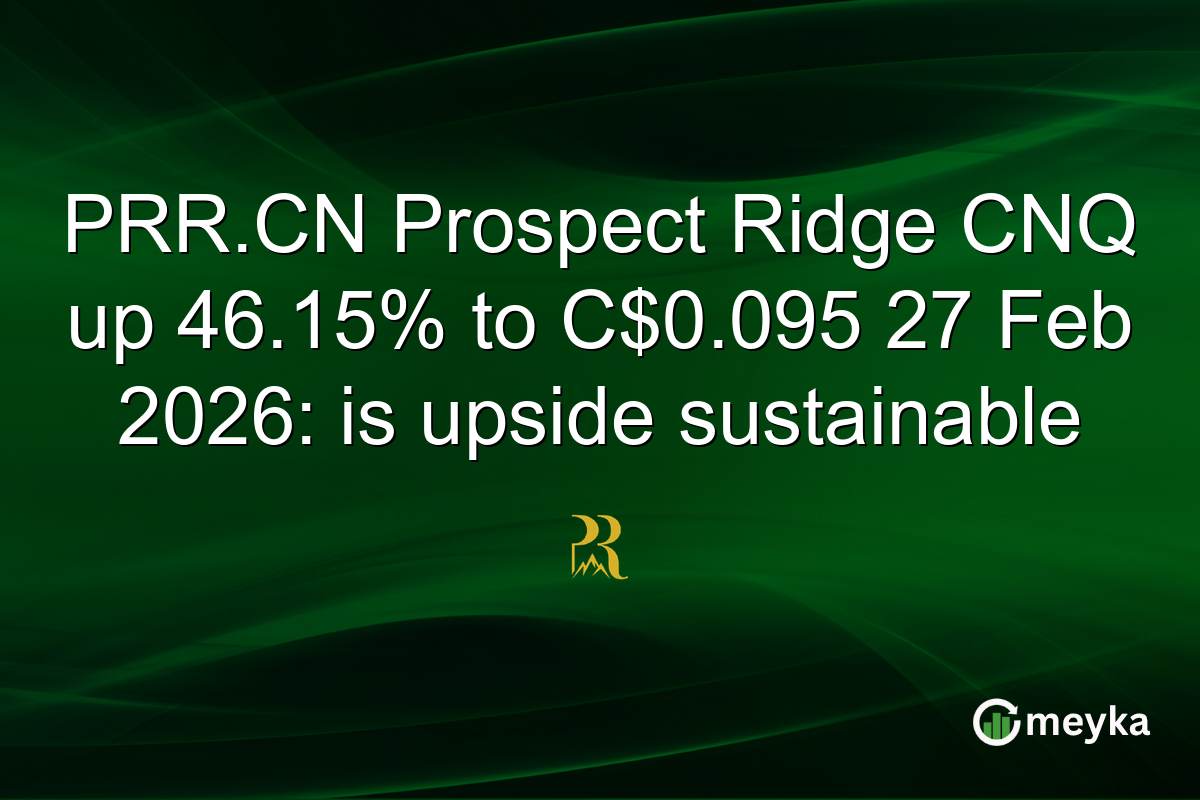 PRR.CN Prospect Ridge CNQ up 46.15% to C$0.095 27 Feb 2026: is upside sustainable
