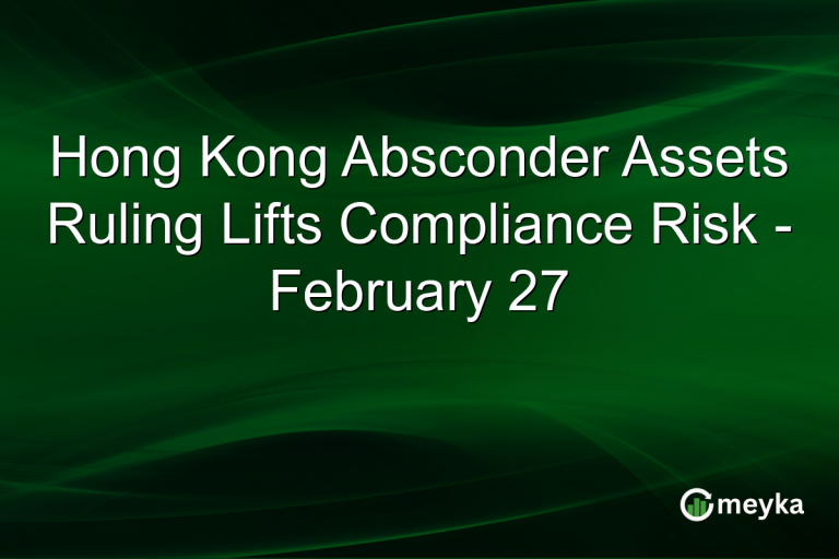 Hong Kong Absconder Assets Ruling Lifts Compliance Risk - February 27