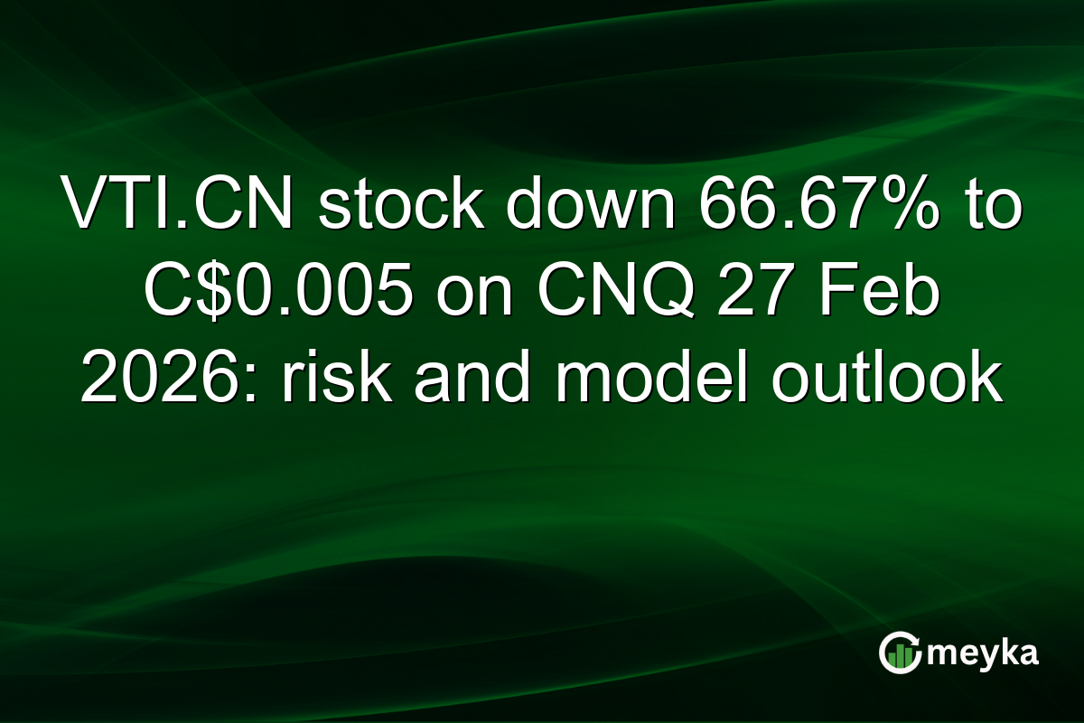 VTI.CN stock down 66.67% to C$0.005 on CNQ 27 Feb 2026: risk and model outlook