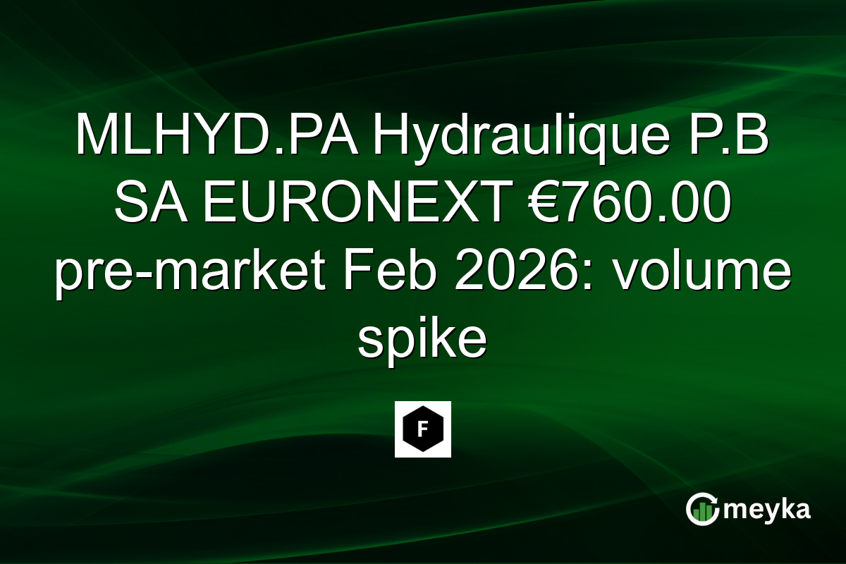 MLHYD.PA Hydraulique P.B SA EURONEXT €760.00 pre-market Feb 2026: volume spike