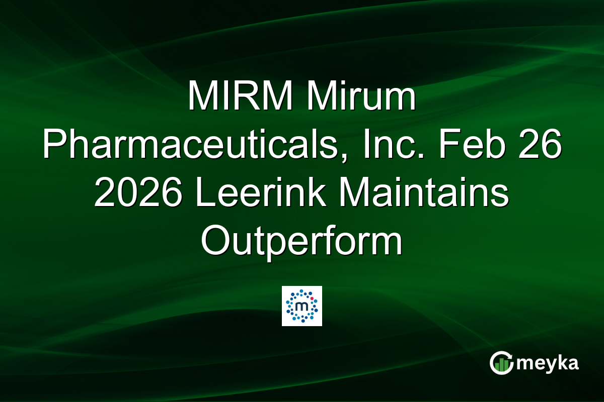 MIRM Mirum Pharmaceuticals, Inc. Feb 26 2026 Leerink Maintains Outperform