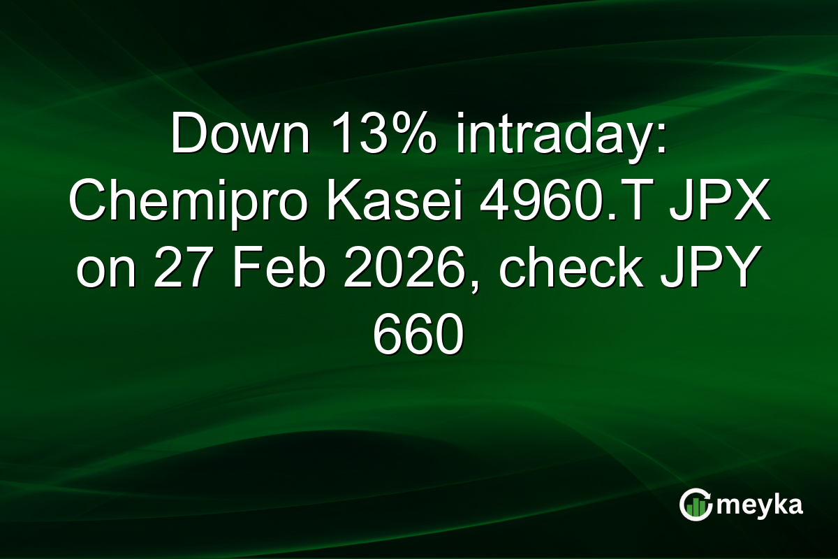 Down 13% intraday: Chemipro Kasei 4960.T JPX on 27 Feb 2026, check JPY 660