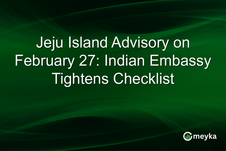 Jeju Island Advisory on February 27: Indian Embassy Tightens Checklist