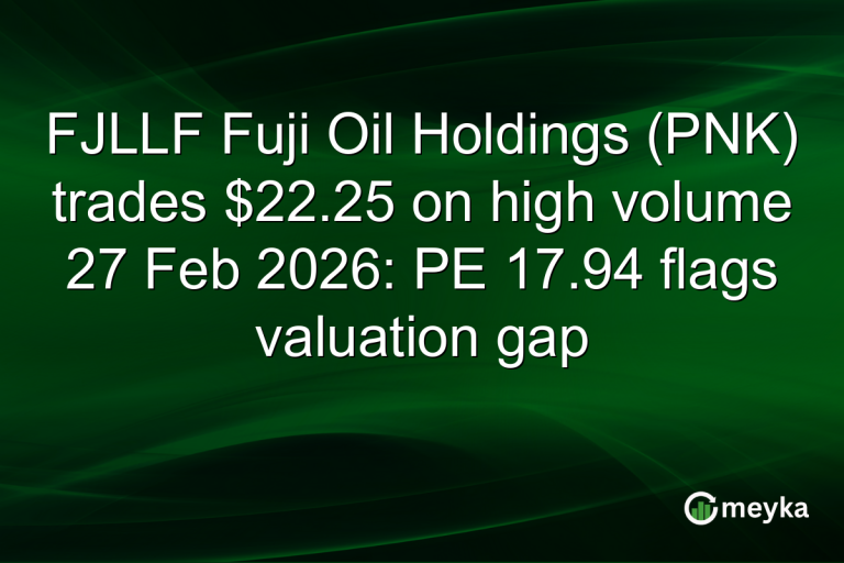 FJLLF Fuji Oil Holdings (PNK) trades $22.25 on high volume 27 Feb 2026: PE 17.94 flags valuation gap