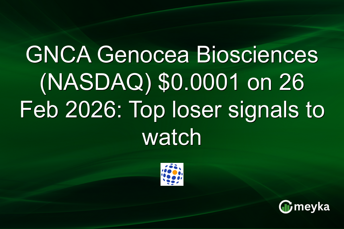 GNCA Genocea Biosciences (NASDAQ) $0.0001 on 26 Feb 2026: Top loser signals to watch