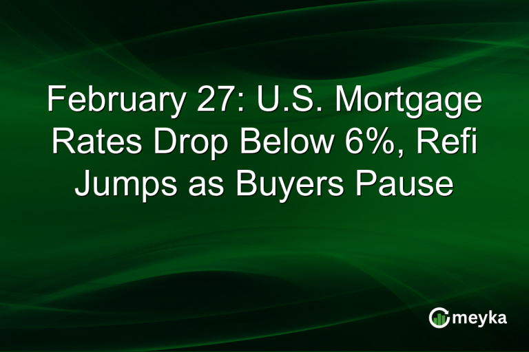 February 27: U.S. Mortgage Rates Drop Below 6%, Refi Jumps as Buyers Pause