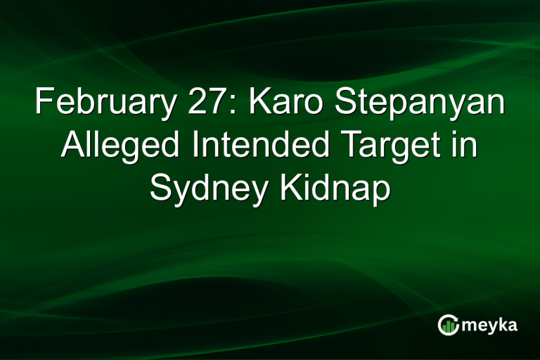 February 27: Karo Stepanyan Alleged Intended Target in Sydney Kidnap