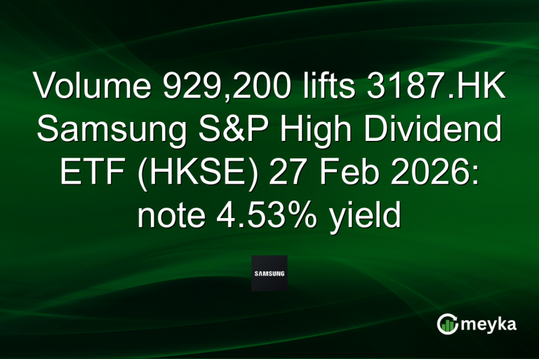 Volume 929,200 lifts 3187.HK Samsung S&P High Dividend ETF (HKSE) 27 Feb 2026: note 4.53% yield