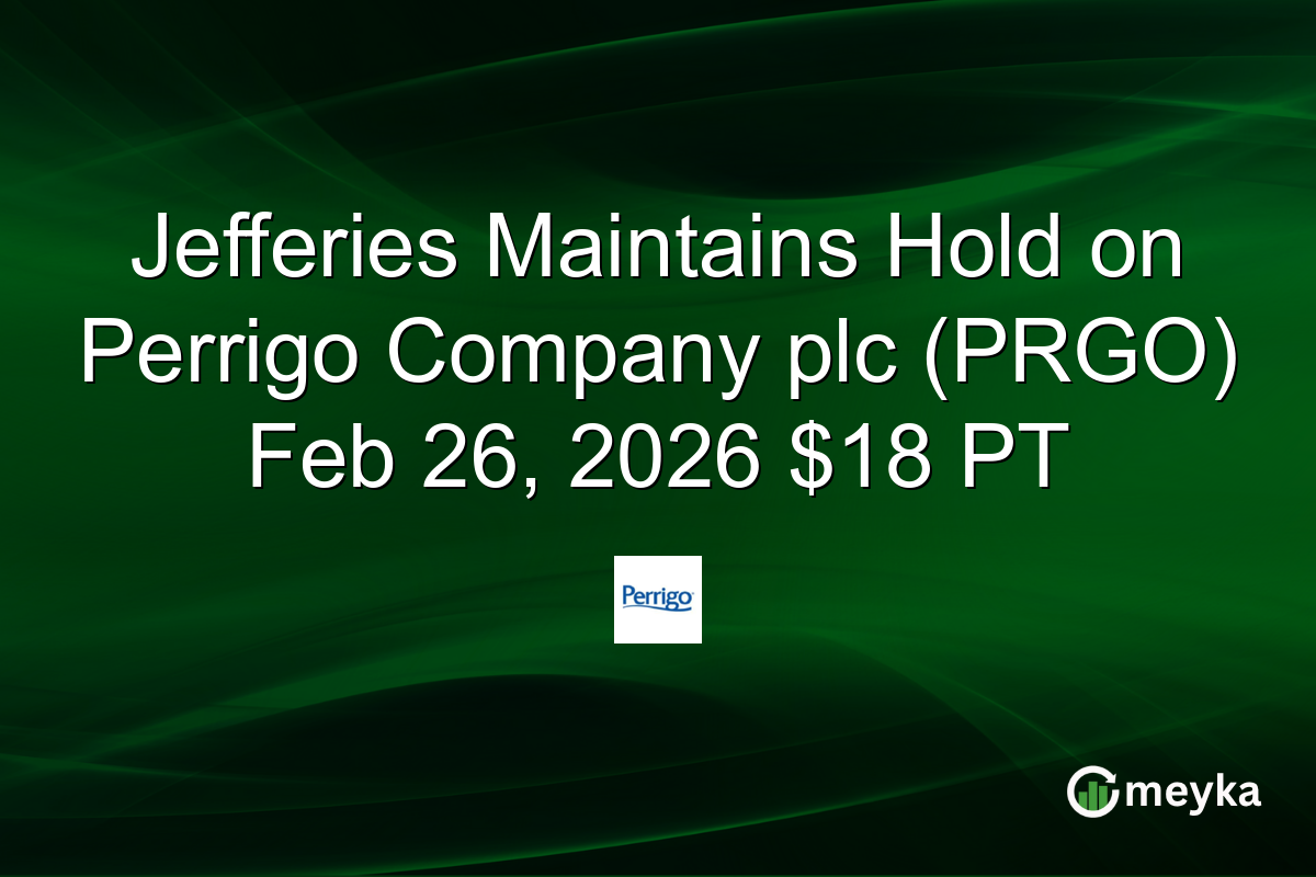 Jefferies Maintains Hold on Perrigo Company plc (PRGO) Feb 26, 2026 $18 PT