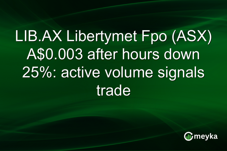 LIB.AX Libertymet Fpo (ASX) A$0.003 after hours down 25%: active volume signals trade